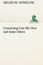 Concerning Cats My Own and Some Others af Helen M Winslow