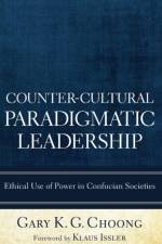 Counter-Cultural Paradigmatic Leadership af Gary K G Choong