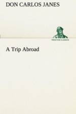 Trip Abroad af Don Carlos Janes
