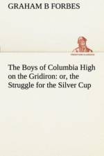 Boys of Columbia High on the Gridiron af Graham B Forbes
