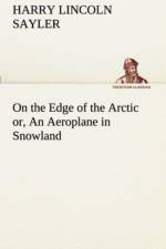 On the Edge of the Arctic or, An Aeroplane in Snowland