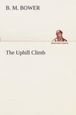 The Uphill Climb af B M Bower