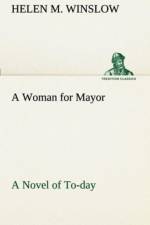 Woman for Mayor A Novel of To-day af Helen M Winslow