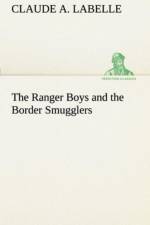 Ranger Boys and the Border Smugglers af Claude A Labelle