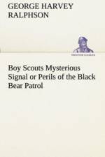 Boy Scouts Mysterious Signal or Perils of the Black Bear Patrol af G Harvey (George Harvey) Ralphson