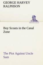 Boy Scouts in the Canal Zone The Plot Against Uncle Sam af G Harvey (George Harvey) Ralphson