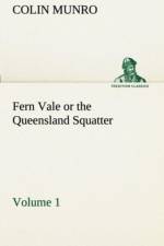 Fern Vale (Volume 1) or the Queensland Squatter