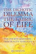 Dichotic Dilemma the Fabric of Life af RT Chiwuta
