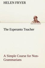 The Esperanto Teacher A Simple Course for Non-Grammarians af Helen Fryer