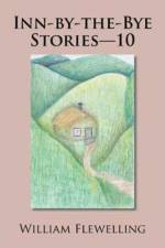 Inn-by-the-Bye Stories-10 af William Flewelling