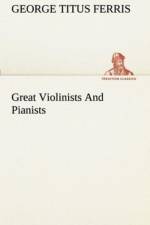 Great Violinists And Pianists af George T (George Titus) Ferris