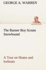 Banner Boy Scouts Snowbound A Tour on Skates and Iceboats af George A Warren