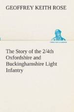 Story of the 2/4th Oxfordshire and Buckinghamshire Light Infantry af Geoffrey Keith Rose