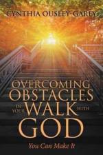 Overcoming Obstacles in Your Walk with God af Cynthia Ousley-Garey