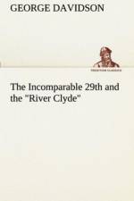 The Incomparable 29th and the River Clyde af George (Previously University of Reading UK) Davidson