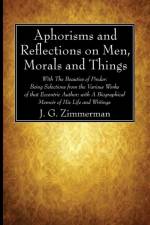 Aphorisms and Reflections on Men, Morals and Things af J G Zimmerman