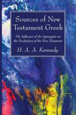 Sources of New Testament Greek af H A a Kennedy