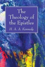 Theology of the Epistles af H A a Kennedy