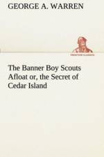 Banner Boy Scouts Afloat or, the Secret of Cedar Island af George A Warren