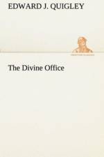 Divine Office af Edward J Quigley