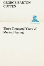 Three Thousand Years of Mental Healing af George Barton Cutten