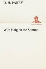 With Haig on the Somme af D H Parry