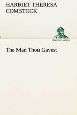 The Man Thou Gavest af Harriet T (Harriet Theresa) Comstock