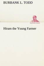 Hiram the Young Farmer af Burbank L Todd