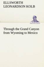 Through the Grand Canyon from Wyoming to Mexico af E L (Ellsworth Leonardson) Kolb