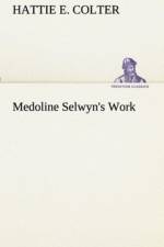 Medoline Selwyn's Work af Hattie E Colter