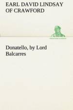 Donatello, by Lord Balcarres af Earl Of David Lindsay Crawford