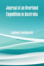 Journal of an Overland Expedition in Australia af Ludwig Leichhardt