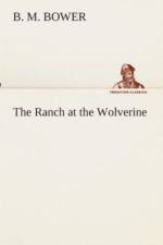Ranch at the Wolverine af B M Bower