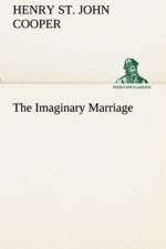 The Imaginary Marriage af Henry St John Cooper