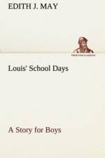 Louis' School Days A Story for Boys af E J (Edith J ) May