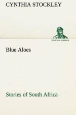 Blue Aloes Stories of South Africa af Cynthia Stockley