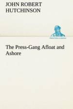 The Press-Gang Afloat and Ashore af J R (John Robert) Hutchinson