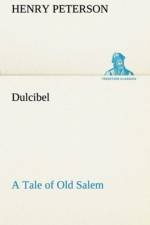 Dulcibel A Tale of Old Salem af Henry Peterson