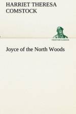 Joyce of the North Woods af Harriet T (Harriet Theresa) Comstock