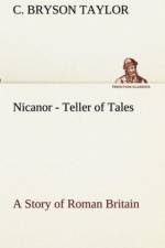 Nicanor - Teller of Tales A Story of Roman Britain af C Bryson Taylor