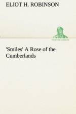 'Smiles' A Rose of the Cumberlands af Eliot H Robinson