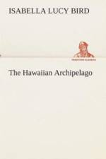 The Hawaiian Archipelago af Isabella L (Isabella Lucy) Bird
