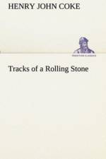 Tracks of a Rolling Stone af Henry J (Henry John) Coke