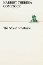 Shield of Silence af Harriet T (Harriet Theresa) Comstock