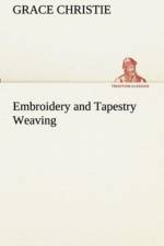 Embroidery and Tapestry Weaving af Grace Christie