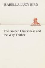 The Golden Chersonese and the Way Thither af Isabella L (Isabella Lucy) Bird