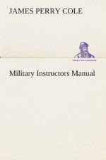Military Instructors Manual af J P (James Perry) Cole