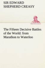 Fifteen Decisive Battles of the World af Sir Edward Shepherd Creasy