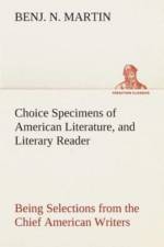 Choice Specimens of American Literature, and Literary Reader Being Selections from the Chief American Writers af Benj N Martin