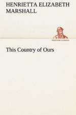 This Country of Ours af H E (Henrietta Elizabeth) Marshall